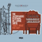 Thats What You Say! - The Jazzinvaders ft Dr Lonnie Smith
