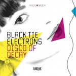 Black Tie Electrons - Disco of Decay