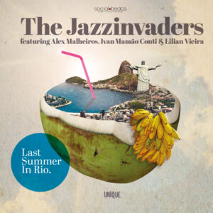 Last Summer In Rio ft. Alex Malheiros, Ivan Conti Mamão (Azymuth) & Lilian Vieira (Zuco 103) - The Jazzinvaders