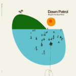 Bring On The Good Times - Dawn Patrol